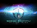 Sonic entity  all is mind psy psychedelic world