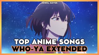 Top Who-ya Extended Anime Songs
