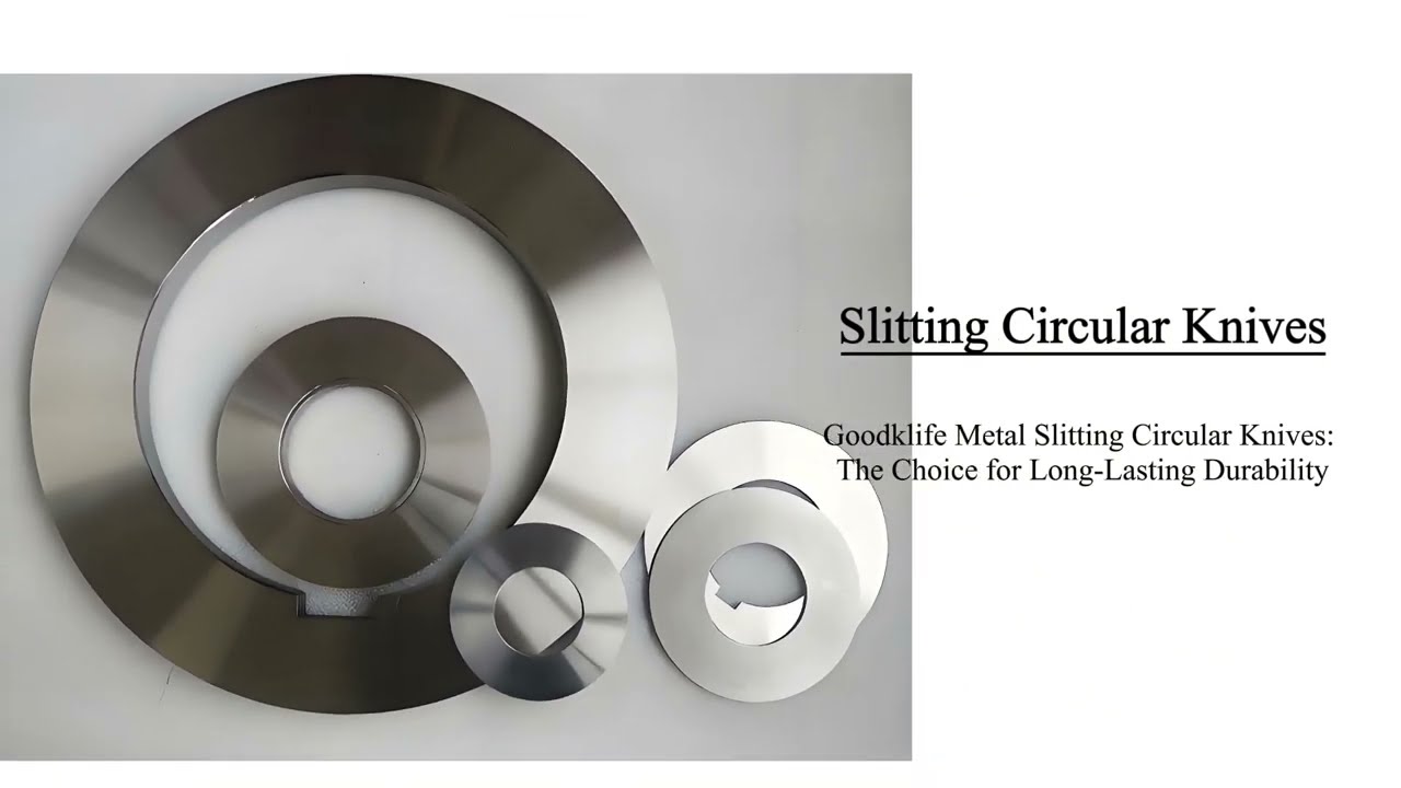 Goodklife Metal Slitting Circular Knives：The Choice for Long Lasting Durability