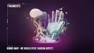 Bombs Away We Should Ft Shadow Aspect [Fragments Album, Track 5]