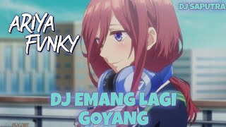 DJ EMANG LAGI GOYANG,TIK TOK VIRAL!!DJ SAPUTRA ||Ariya Fvnky