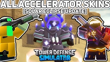 [Solar Eclipse] All Accelerator Skins - Tower Defense Simulator