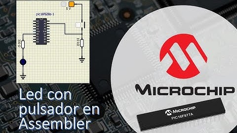 Microcontroladores PIC, ejemplo de Led y Pulsador en Assembler (Ensamblador)