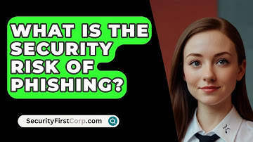 What Is The Security Risk Of Phishing? - SecurityFirstCorp.com