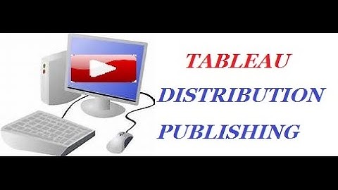 Tableau distributing and publishing