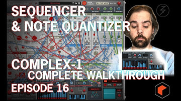 SEQUENCER & NOTE QUANTIZER - COMPLEX-1 COMPLETE WALKTHROUGH, EP. 16
