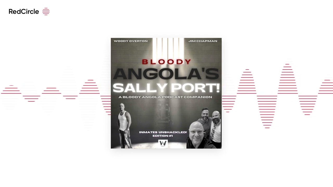 Bloody Angola Podcast by Woody Overton & Jim Chapman - Inmates Unshackled #1 | Bloody Angola Podcast