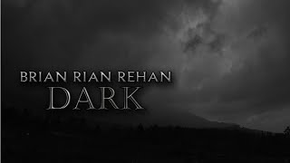 Brian Rian Rehan - Dark