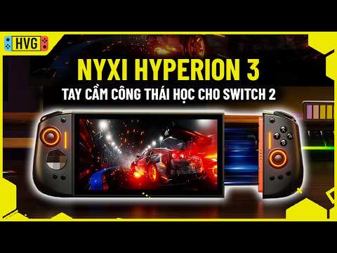Trên tay và hướng dẫn sử dụng NYXI HYPERION 3: Tay cầm công thái học đầu tiên cho Switch 2