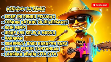 Dangdut DJ Remix - Lagu Motivasi Penuh Semangat & Harapan