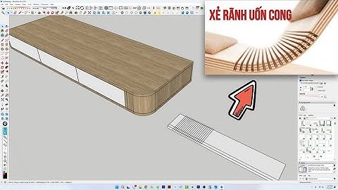 HƯỚNG DẪN VẼ BÀN TRANG ĐIỂM BO GÓC CONG BẰNG SKETUP VÀ CÁCH VẼ XẺ RÃNH ABF