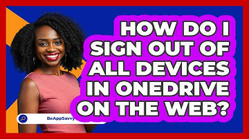 How do I sign out of all devices in OneDrive on the web? - Be App Savvy