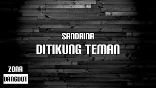 Sandrina - Ditikung Teman (Lirik)