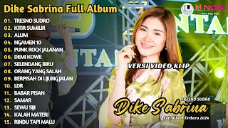 DIKE SABRINA - TRESNO SUDRO - KITIR SUMILIR | UPDATE PLAYLIST DANGDUT DIKE SABRINA FULL ALBUM 2024