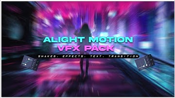 Alight Motion Vfx Pack | Shakes, Text, Transition, CC, Effects | Alight Motion Preset Pack