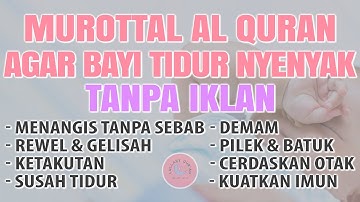 MUROTTAL PENGANTAR TIDUR BAYI GELISAH TIDAK BISA TIDUR, AYAT SUCI ALQURAN PENGANTAR TIDUR BAYI