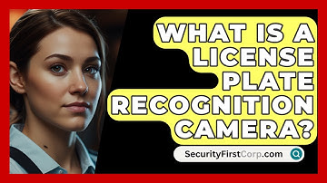 What Is A License Plate Recognition Camera? - SecurityFirstCorp.com