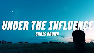 Chris Brown - Under The Influence (Lyrics)