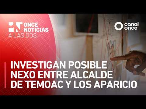 A las Dos - Investigan posible nexo entre alcalde de Temoac y Los Aparicio (24/07/2026)