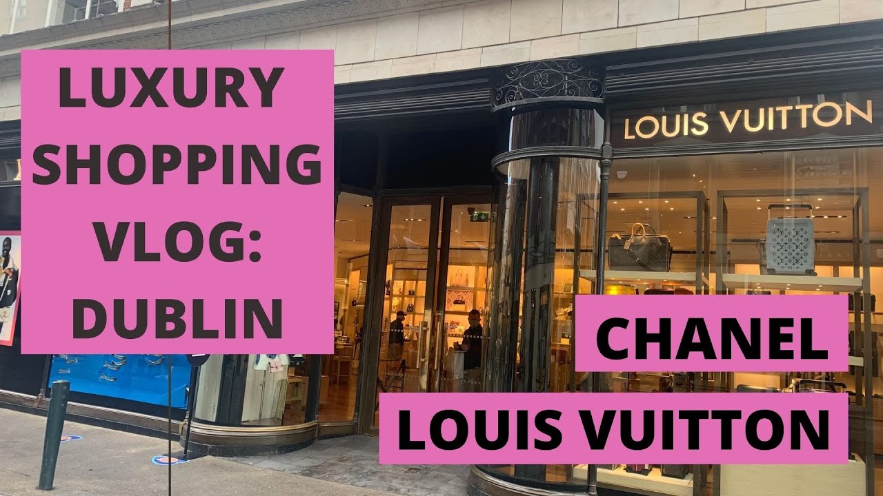 LUXURY SHOPPING VLOG DUBLIN: Chanel, Louis Vuitton, Dior etc