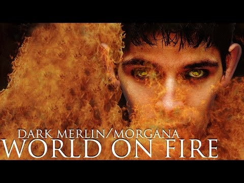 World on Fire - Dark Merlin & Morgana