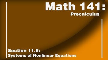 Section 11.6: Systems of Nonlinear Equations