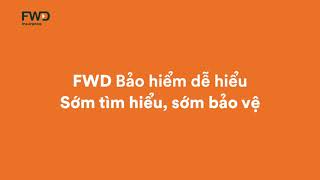 FWD Bảo Hiểm dễ hiểu – sớm tìm hiểu, sớm bảo vệ (6s)