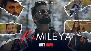 Sumit Bhalla - Ki Mileya • Latest Hit Punjabi Songs 2021 #SumitBhalla #KiMileya