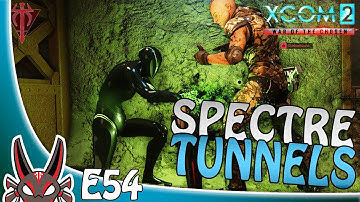 "Spectre Tunnels" E54 | XCOM 2: War of the Chosen