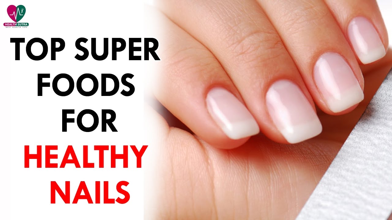 Top Super foods For Healthy Nails Health Sutra YouTube