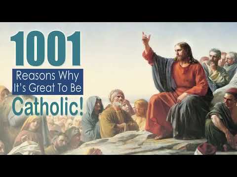 1001 Reasons Why it's Great to Be Catholic! - Reason 217