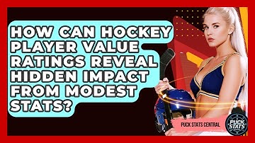 How Can Hockey Player Value Ratings Reveal Hidden Impact From Modest Stats? - Puck Stats Central