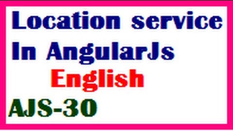 Location service In AngularJs English-vlr training