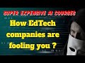 How EdTech companies are fooling you with super expensive AI ML DS courses ? Scam