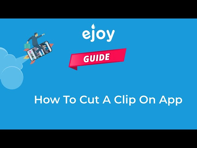 How To Cut A Clip On eJOY App