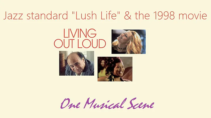 One Musical Scene - Jazz standard "Lush Life" & the 1998 movie "Living Out Loud"
