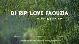 DJ RIP LOVE FAOUZIA FULL BASS GLERR