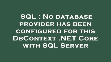 SQL : No database provider has been configured for this DbContext .NET Core with SQL Server