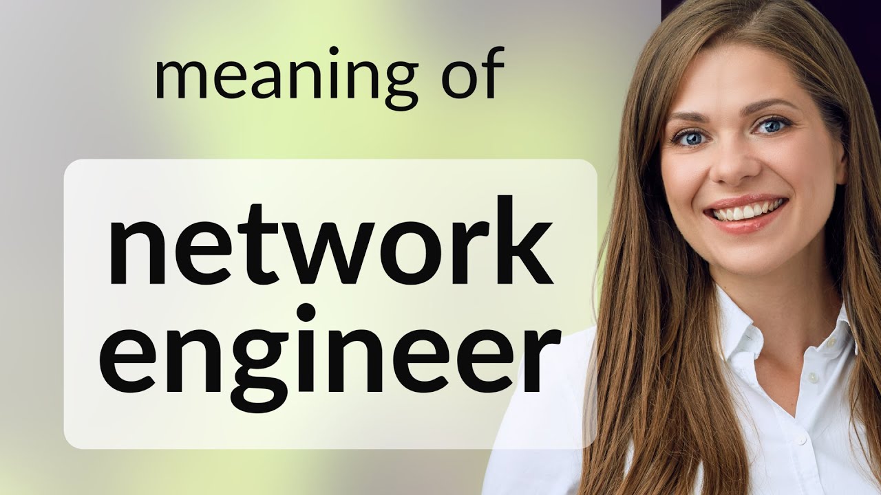 Understanding the Role of a Network Engineer