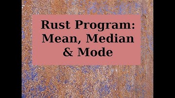 Rust Program: Mean, Median & Mode