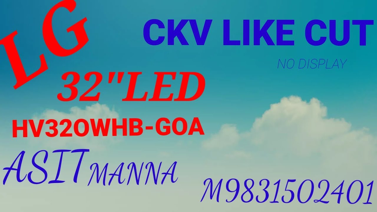 NO DISPLAY CKV LINE CUTTING LG 32 LED TV PANEL NO HV320WHB GOA 