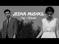 Tere Bina Jeena Mushkil 💔 | Slowed + Reverb | Sad Hindi Love Song | Heart Touching Music Tune 2026