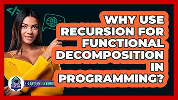Why Use Recursion For Functional Decomposition In Programming? - Next LVL Programming