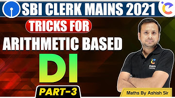 Arithmetic Based DI | Simple Tricks (Part-3) For SBI Clerk Mains 2021 | Maths by Ashish Sir !!
