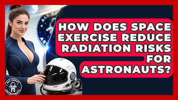 How Does Space Exercise Reduce Radiation Risks For Astronauts? - All About Astronauts