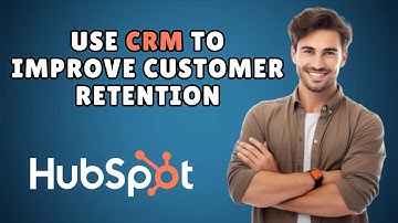 HOW TO USE CRM TO IMPROVE CUSTOMER RETENTION (EASY GUIDE) 2025!