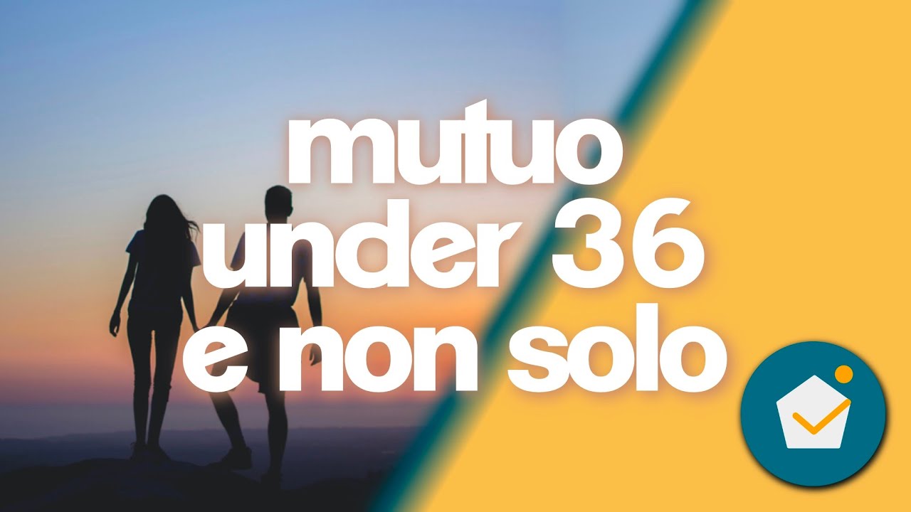 mutuo prima casa giovani 2022, consap ed altre info che interessano gli under 36 e non solo!