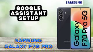 Samsung Galaxy F70 Pro Google Assistant Setup – Full Guide & Tips!