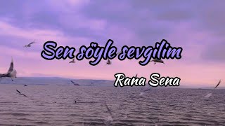 Rana Sena - Sen Söyle Sevgilim Resimi