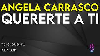 Angela Carrasco - Quererte A Ti - Karaoke Instrumental